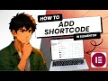 How to Add Shortcode for Elementor Easy Guide