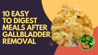 10 Easy To Digest Meals After Gallbladder Removal