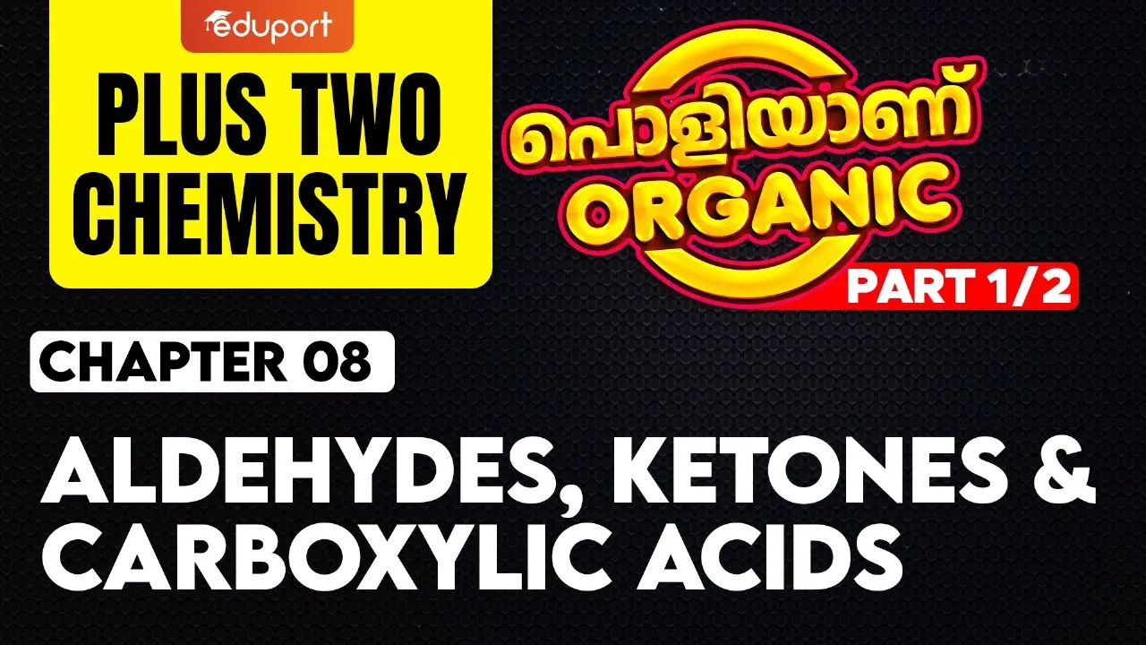 Plus Two Chemistry | പൊളിയാണ് Organic | Chapter 08 Aldehydes, Ketones & Caroboxylic Acids