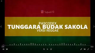 Download Tunggara Budak Sakola - pascodex VERSI REGGAE trinaldi cover MP3