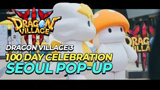 [Dragon Village 3] 100-Day Celebration | Seoul Pop-Up Store
