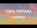 Download Lagu Gamma1 - Cinta Pertama - Lirik Lagu