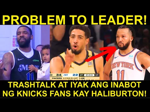 Download MP3 Kyrie PROBLEM to LEADER | TRASHTALK at IYAK ang Inabot ng Knicks Fans kay Haliburton!
