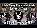 Download Lagu DJ DUH SAYANG NGAPUNTENE SAESTU - SADEWOK SABAR || DJ TIKTOK TERBARU 2025