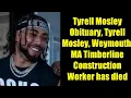 Tyrell Mosley Obituary Tyrell Mosley Weymouth MA Timberline Construction Worker has died