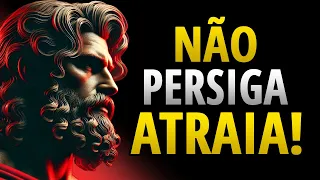Não Persiga, Atraia - O Que É Seu Simplesmente Encontrará Você | ESTOICISMO