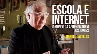 Manuel Castells - Escola e internet: o mundo da aprendizagem dos jovens