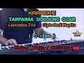 KARAOKE TARPAIMA SIJUJUNG GOAR Nada Pria / Cowok ( C = Do ) | Lastrados Trio | Cipt : Serli Napitu
