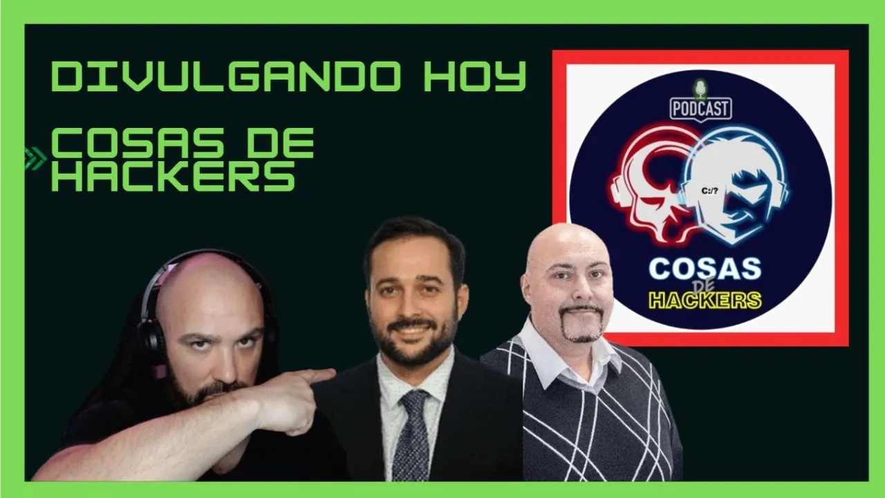 COSAS de HACKERS con José M. Ávalos Morer y Andrés Naranjo (TheXXLMAN)
