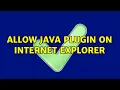 allow java plugin on internet explorer 2 Solutions