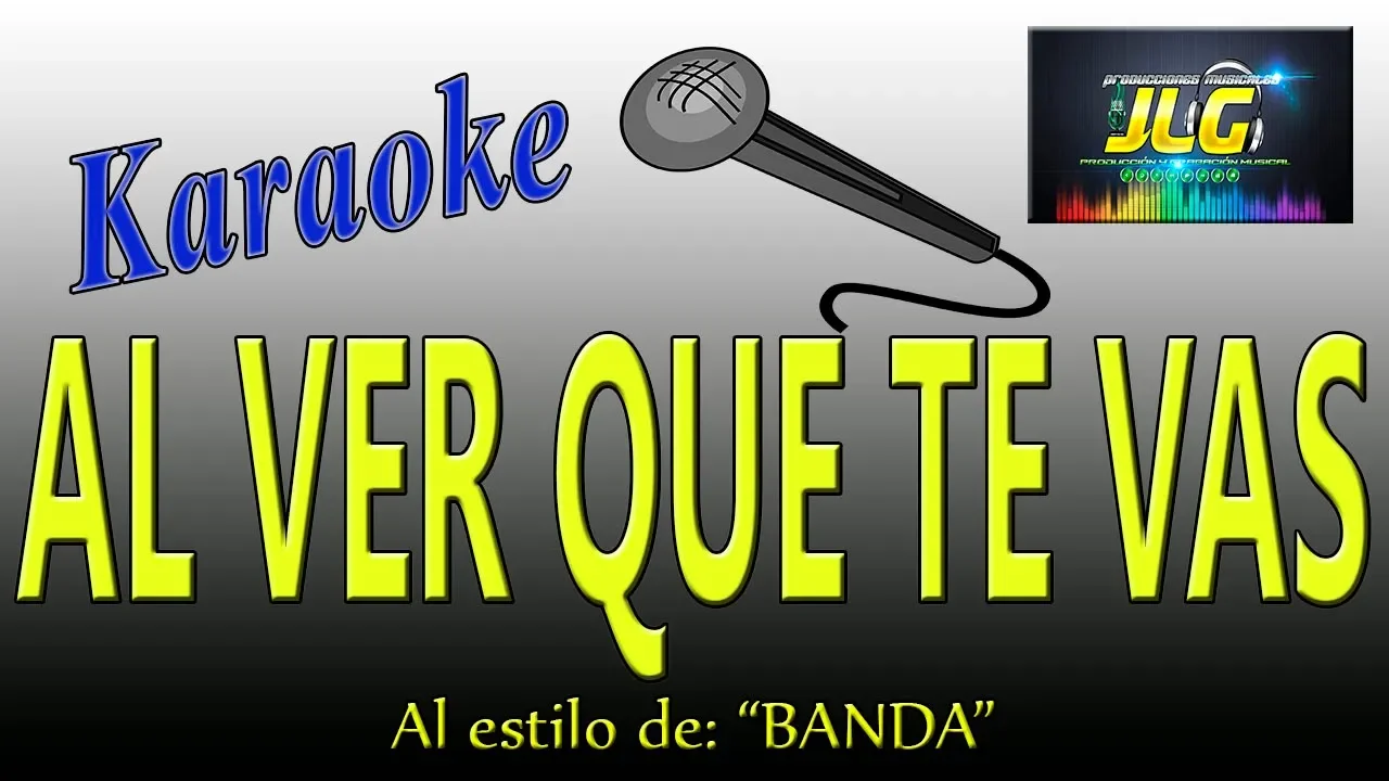 AL VER QUE TE VAS -Karaoke Banda- Arreglo por JLG