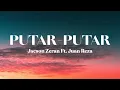 Download Lagu Putar-Putar - Jacson Zeran Ft. Juan Reza (Lirik) Lagu Timur 2025