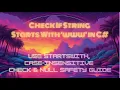 Check If String Starts With www in C - Use StartsWith Case-Insensitive Check Null Safety Guide