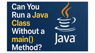 Can You Run a Java Class Without a main Method