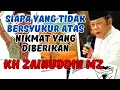 Download Lagu KH ZAINUDDIN MZ | Siapa yang Tidak Bersyukur Atas Nikmat yang Diberikan
