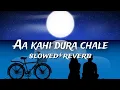 Download Lagu Aa kahi dura chale jaye hum slowed+reverb