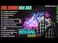 Download Lagu NDX AKA 🎶 Full Album Terbaru 2025 | Tresno Tekan Mati – Ngertenono Ati – Nyekso Batin
