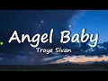 Download Lagu Troye Sivan - Angel Baby (Lyrics)
