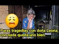 😱😩 PURAS TRAGEDIAS CON DOÑA LEONA; CON NADA QUEDA UNO BIEN.😱😩