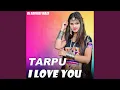 Download Lagu Tarpu I Love You