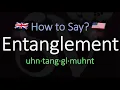 How to Pronounce Entanglement CORRECTLY Meaning Pronunciation