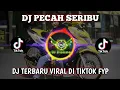 DJ PECAH SERIBU | DJ REMIX SLOW FULL BASS TERBARU VIRAL DI TIKTOK