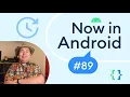 Now in Android 89 - Android 14 Beta 5 Compose for Wear OS WebGPU and more