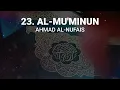 Ahmad Al-Nufais - Surah 23. Al-Mu'minun