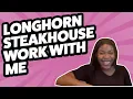 LONGHORN Steakhouse Work with me PART 1