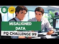 Fix Misaligned Rows Like a PRO - Power Query Challenge 99