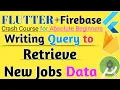 Flutter Firebase - Writing Query to Retrieve New Jobs Data in JobScreen flutter firebase