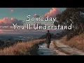 Download Lagu Someday You’ll Understand – Emotional Soft Rock Ballad of Love, Patience \u0026 Hope
