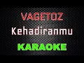 Download Lagu Vagetoz - Kehadiranmu [Karaoke] | LMusical