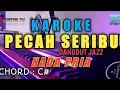 Download Lagu PECAH SERIBU KAROKE NADA PRIA | VERSI JAZZ DANGDUT (LIDA)