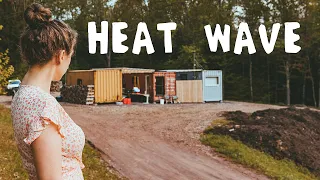 Heat Wave In Our Shipping Container Home…