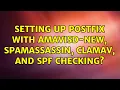 Ubuntu Setting up Postfix with amavisd-new spamassassin clamav and SPF checking
