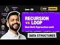 Lec-35 Recursion vs Loop How both approaches work Data structure for interview preparation