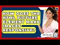 How Does The HTML Picture Element Make Images Responsive - Simple HTML Studio
