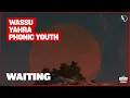Lagu Wassu, Yahra, \u0026 Phonic Youth - Waiting (Extended Mix)