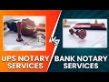 UPS Notary Services vs Bank Notary Services - How To Tell Their Differences