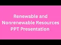 Renewable and Nonrenewable Resources PPT Presentation Seminar Download