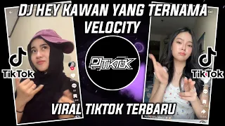 dj hey kawan yang ternama velocity remix viral tiktok terbaru 2025