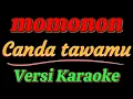 Download Lagu momonon - CANDA TAWAMU(VERSI KARAOKE) MP3