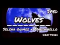 Wolves - Selena Gomez \u0026 Marshmello SPED UP