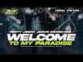 Download Lagu YANG LAGI VIRAL!! DJ WELCOME TO MY PARADISE PARTY JEDAK JEDUK MENGKANE VIRAL TIKTOK❗YANG KALIAN CARI