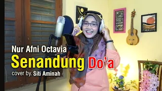 Download Nur Afni Octavia - Senandung Doa - cover by. Siti Aminah MP3