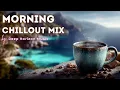 Morning Chillout 2025 ☕ 24/7 Live Stream • Relaxing Lounge Music Mix by Deep Horizon Music
