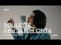 Download Lagu Roulette - Aku Jatuh Cinta (Cover by Tyok Satrio)