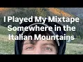 Download Lagu I Played My Mixtape Somewhere in the Italian Mountains