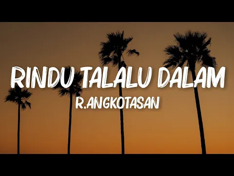 Download MP3 Rindu Talalu Dalam - R.Angkotasan (Lirik Video)